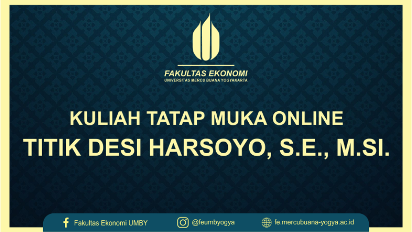 KULIAH TATAP MUKA ONLINE TITIK DESI HARSOYO, S.E., M.SI.