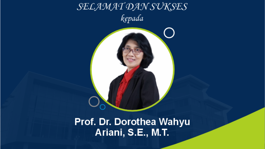 Selamat dan Sukses : Prof. Dr. Dorothea Wahyu Ariani, S.E., M.T.