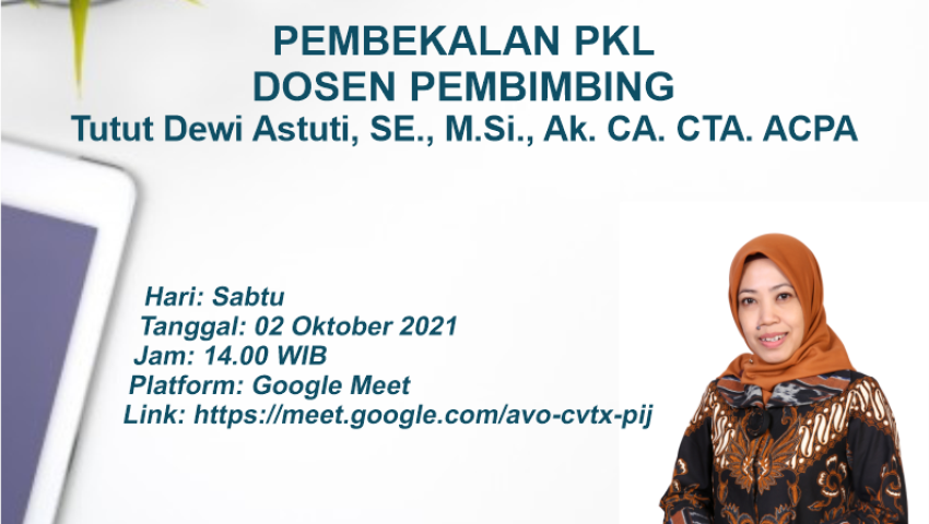 PEMBEKALAN PKL DENGAN DOSEN PEMBIMBING : Tutut Dewi Astuti, SE., M.Si., Ak. CA. CTA. ACPA