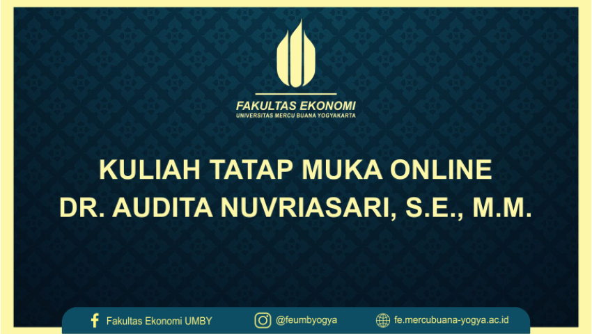 KULIAH TATAP MUKA ONLINE DR. AUDITA NUVRIASARI, S.E., M.M.