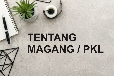 TENTANG MAGANG-PKL